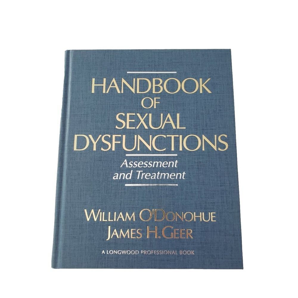 Handbook of Sexual‎ Dysfunctions: Assessment and Treatment William  O'Donohue